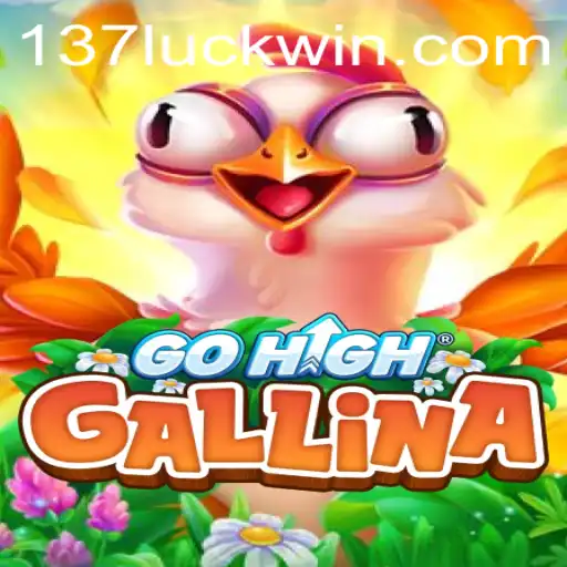Exploring the New Gaming Phenomenon: GoHighGallina and the Rise of 137luck.com